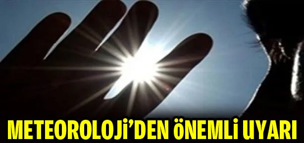 Meteoroloji’den önemli uyarı