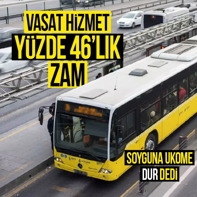 Vasat hizmete yüzde 46lık zam teklifi! İBBnin ulaşıma zam isteğini UKOME reddetti