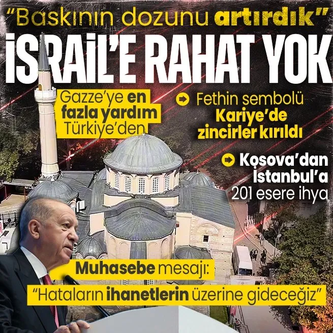 Başkan Erdoğandan 201 eserin toplu açılışında önemli açıklamalar! Fetih mirası Kariye Camiinde zincirler kırıldı... İsraile dört koldan baskı