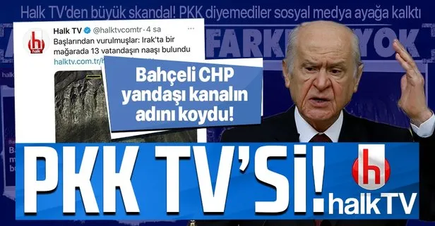SON DAKİKA: Bahçeli’den PKK’ya kalkan olan CHP yandaşı Halk TV’ye sert tepki: Kirli ve kurnaz bir taktiktir