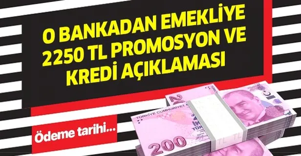 Bir bankadan emekliye 2250 TL promosyon ve kredi