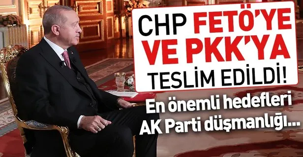 Erdoğan: CHP, FETÖ’ye ve PKK’ya teslim edildi