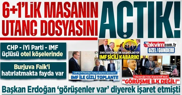 Başkan Erdoğan ’7’li masada görüşenler var’ diyerek işaret etti! CHP ve İYİ Parti’nin IMF dosyasını açtık: Faik Öztrak’a dikkat