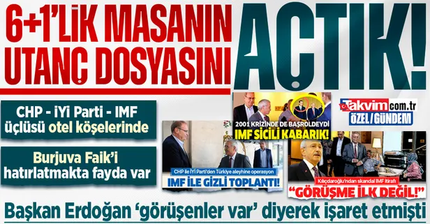 Başkan Erdoğan '7'li masada görüşenler var' diyerek işaret etti! CHP ve İYİ Parti'nin IMF dosyasını açtık: Faik Öztrak'a dikkat