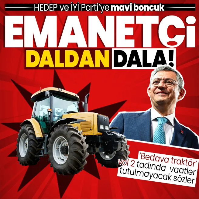 CHPnin emanetçi tavşanı Özgür Özelden HEDEP ve İYİ Partiye mavi boncuk! Bedava traktör vol 2 tadında vaatler tutulmayacak sözler