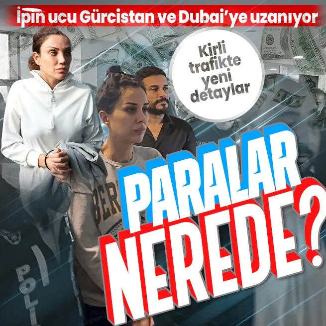Dilan-Engin Polat soruşturmasında dikkat çeken Gürcistan ve Dubai detayı! Paraları oraya mı götürdü?