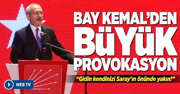 Bay Kemal’den büyük provokasyon!