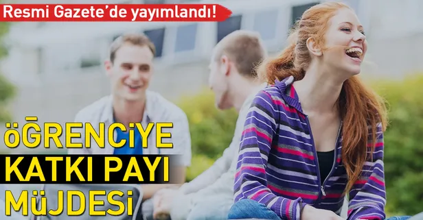 Öğrenciye katkı payı müjdesi