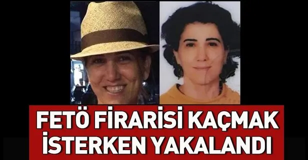 FETÖ firarisi Zahide Üner yakalandı