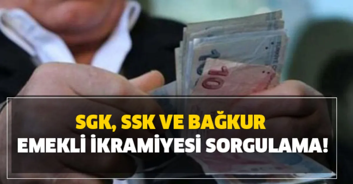 emekli maasi ikramiyeleri yatti mi sgk