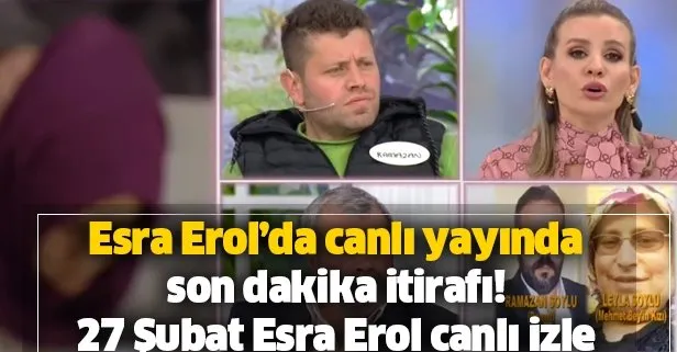 Esra Erol tek parça izle 27 Şubat! Esra Erol’da canlı yayınında son dakika itirafı