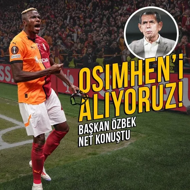 Dursun Özbek net konuştu! Osimhen’i alıyoruz