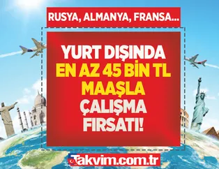 En az 45-50 bin TL maaşla işçiler aranıyor! Yurt dışında iş arayanlara müjde! Rusya, Almanya, Fransa! Şoför, tadilat ustası, inşaatçı, tamirci, aşçı...