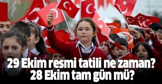 28 Ekim tam gün mü, resmi tatil mi olacak? 28 Ekim 2019 Pazartesi yarım gün tatil mi?