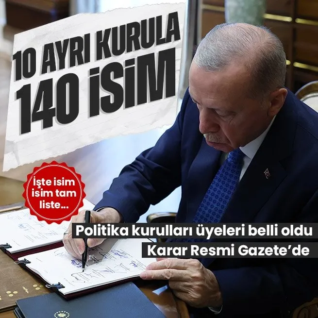 10 ayrı kurula 140 isim | Cumhurbaşkanlığı politika kurulları üyeleri belli oldu! Karar Resmi Gazete’de