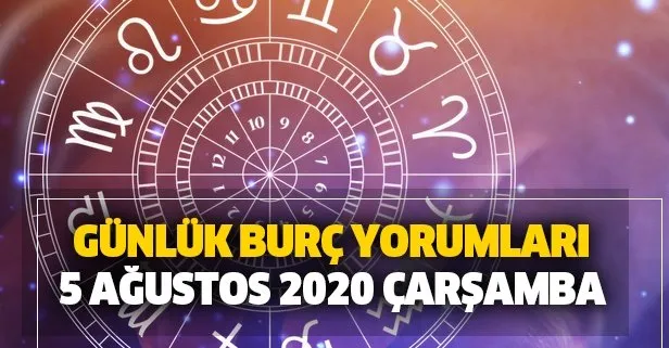 Günlük burç yorumları 2020: 5 Ağustos Çarşamba burçları neler bekliyor?