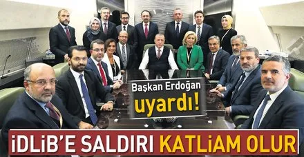 Son dakika: Başkan Erdoğan: İdlib'de ciddi bir katliam yaşanır
