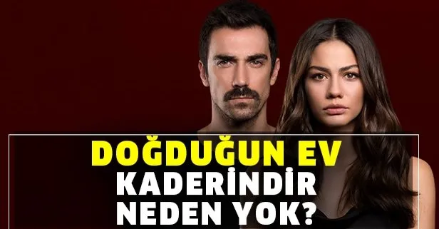 dogdugun ev kaderindir bugun neden yok dogdugun ev kaderindir yeni bolum ne zaman 25 mart tv8 yayin akisi takvim