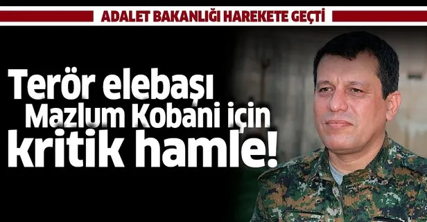 Son dakika: Adalet Bakanlığı terörist Ferhat Abdi Şahin Mazlum Kobani için harekete geçti