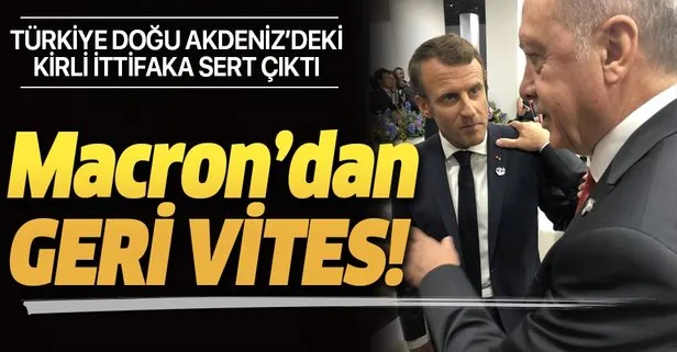 Türkiye Doğu Akdeniz’deki kirli ittifaka sert çıktı! Macron geri vites yaptı