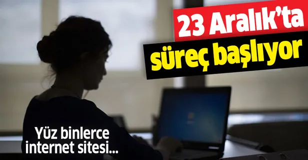 23 Aralık'ta süreç başlıyor! Yüz binlerce internet sitesini ilgilendiriyor