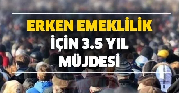 Hizmet birleştirmesiyle 3.5 yıl erken emeklilik mümkün mü?