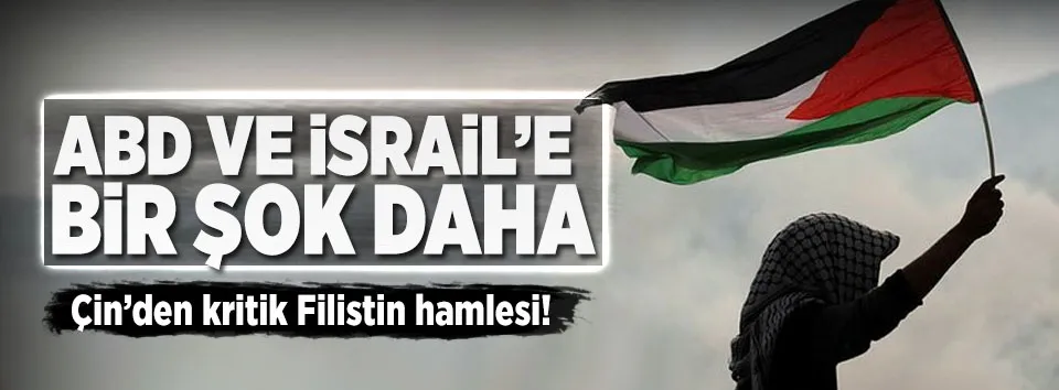 Çin'den bağımsız Filistin'e destek!