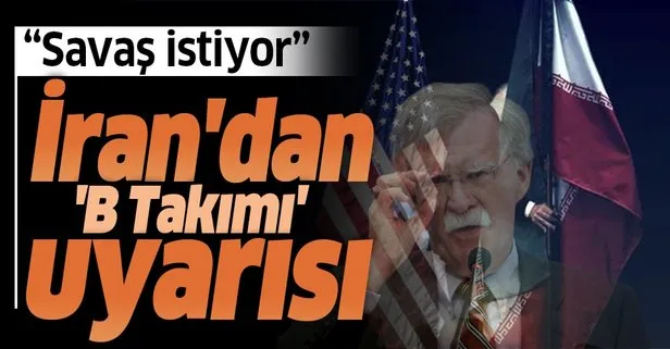İran'dan 'B Takımı'na sert sözler! Diplomasi yerine...