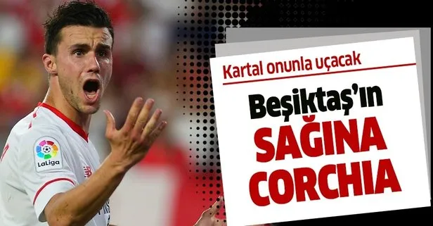 Beşiktaş’tan Corchia hamlesi! Kartal onunla uçacak