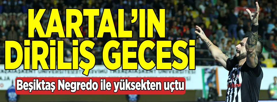 Kartal’ın diriliş gecesi