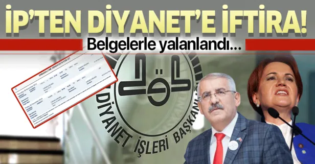 İP’ten Diyanet’e iftira! Belgelerle yalanlandı…