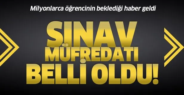 Sınav müfredatı belli oldu!