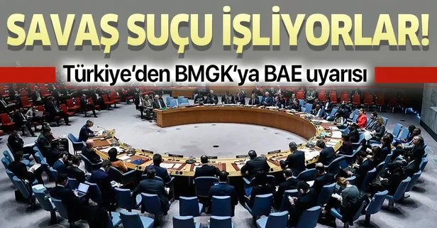 Türkiye’den BMGK’ya ’BAE’ uyarısı: Savaş suçu işliyorlar!