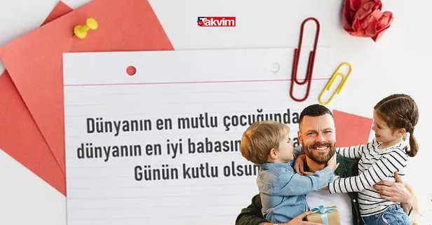 En güzel, duygusal anlamlı Babalar Günü mesajları 2021!