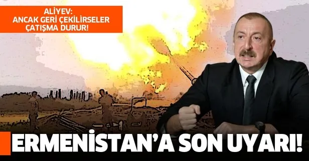 Aliyev'den Ermenistan'a son uyarı!