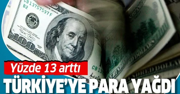 Türkiye'ye para yağdı! Yüzde 13 arttı