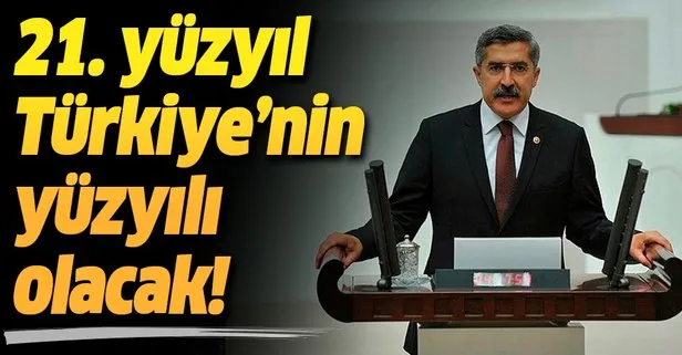AK Parti Hatay Milletvekili Prof. Dr. Hüseyin Yayman: 21. yüzyıl Türkiye’nin yüzyılı olacaktır