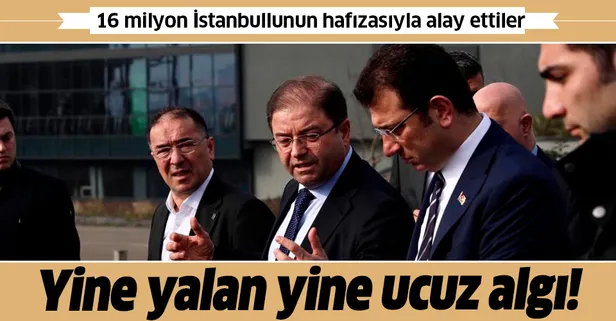 CHP'li Ekrem İmamoğlu ve Ali Kılıç'tan algı operasyonu! 16 milyon İstanbullunun hafızasıyla alay ettiler