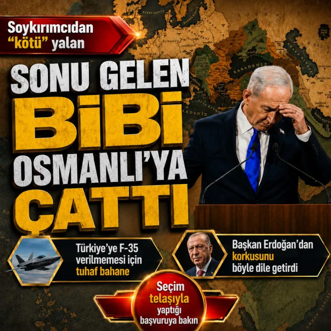 Netanyahu Osmanlı ve Erdoğana çattı! Kötü yalan... Kaybedeceği seçim için korunma baskısı