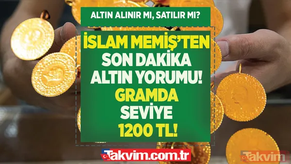 Gram altın 1200-1400 TL seviyesine sirayet edecek! İslam Memiş'ten son dakika altın yorumu! Altın alınır mı, satılır mı? Eylül'de öyle bir patlama yaşayacak ki... - 1