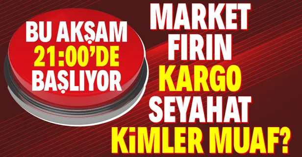 Hafta sonu kısıtlaması bu akşam başlayacak! Bakkal, fırın, şehirler arası seyahat, cenaze... İşte tüm detaylar