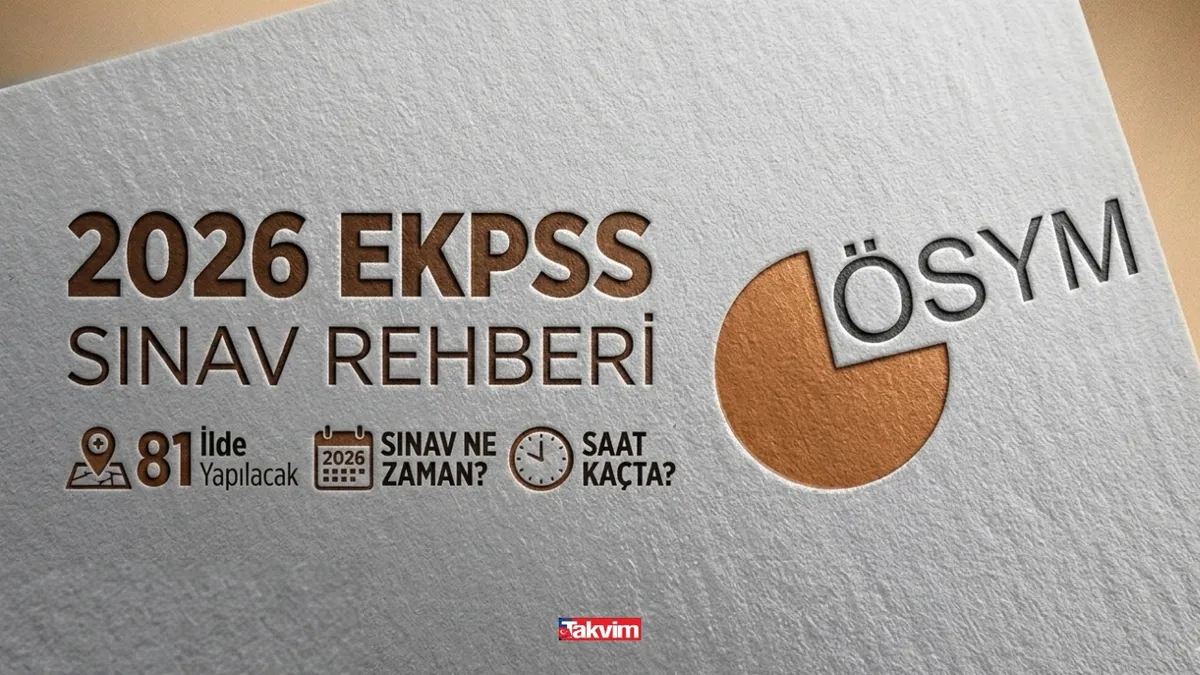 2026 EKPSS sınav rehberi | 81 ilde yapılacak: EKPSS ne zaman, saat kaçta?