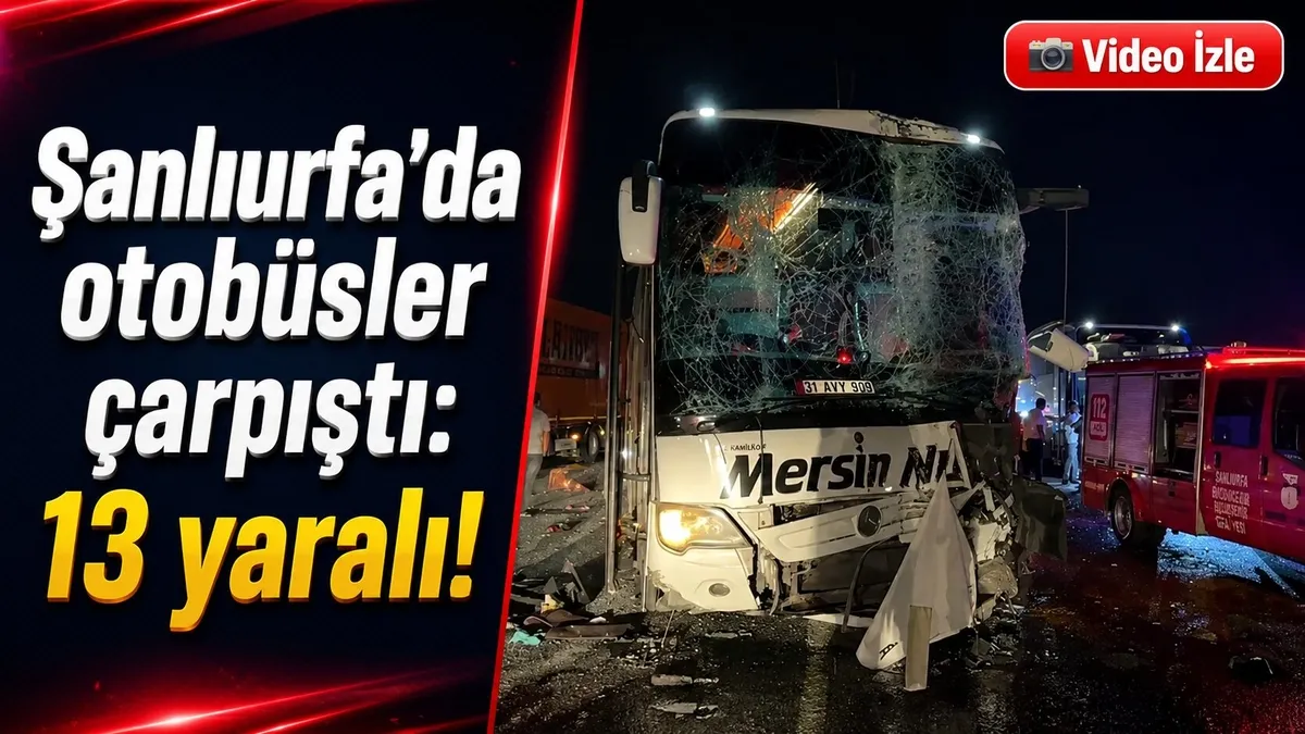 Şanlıurfa'da otobüsler çarpıştı: 13 yaralı!