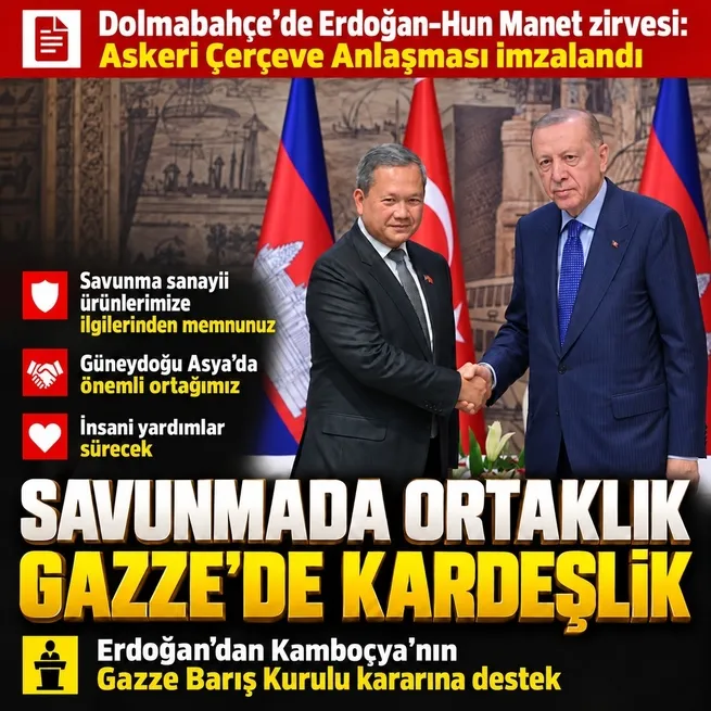 Dolmabahçe’de Erdoğan–Hun Manet zirvesi: Erdoğan’dan Kamboçya’nın Gazze Barış Kurulu kararına destek