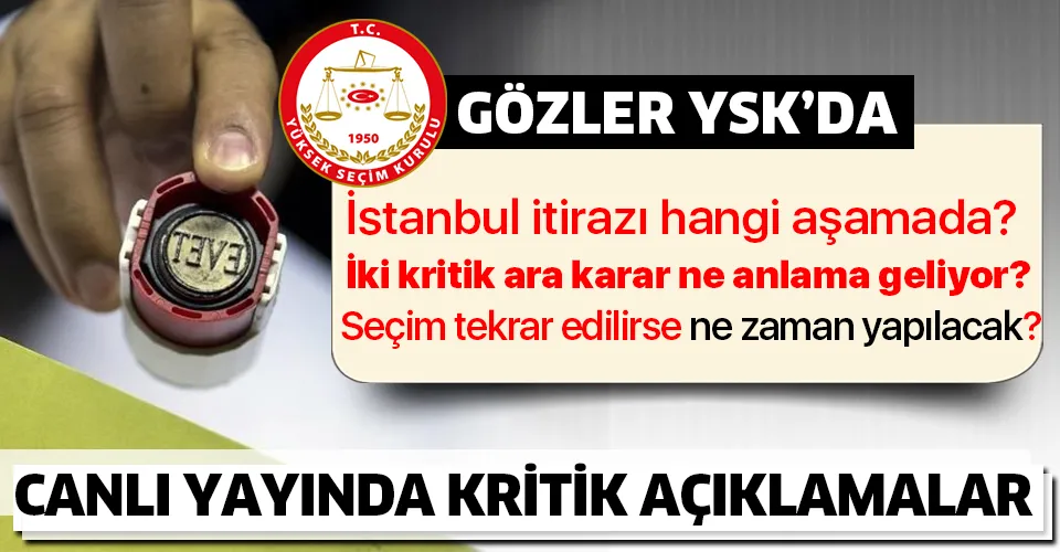 Yüksek Seçim Kurulu'nun ara kararları ne anlama geliyor? İstanbul'da seçim tekrar olacak mı?