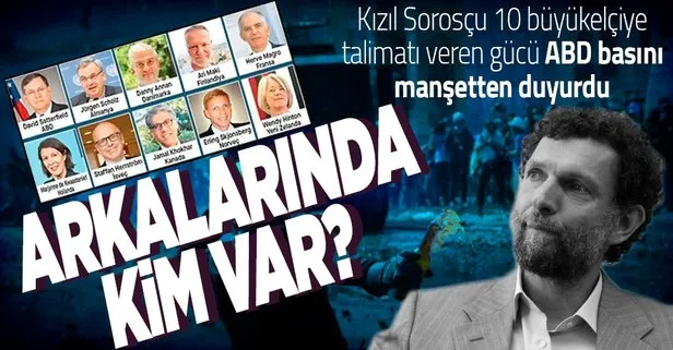 New York Times manşetten verdi: Kızıl Soros Osman Kavala’cı 10 büyükelçinin arkasındaki güç…