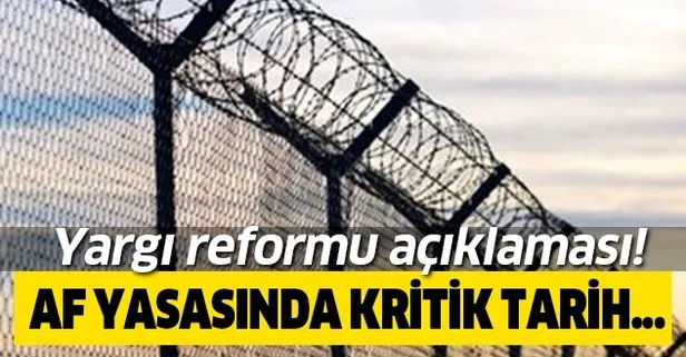 Af yasası için kritik tarih! Af ve ikinci yargı paketi maddeleri ve son durum! Yeni yargı reformu açıklaması geldi