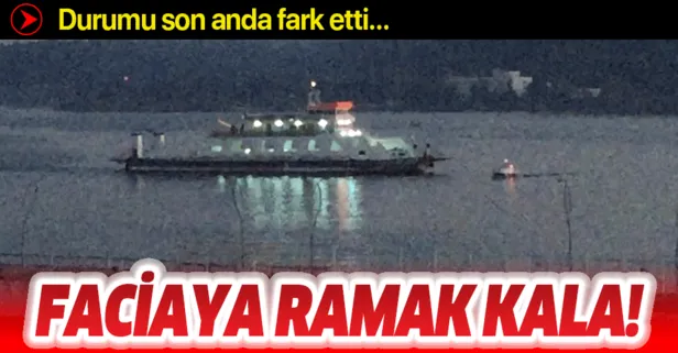 Çanakkale Boğazı'nda facianın eşiğinden dönüldü