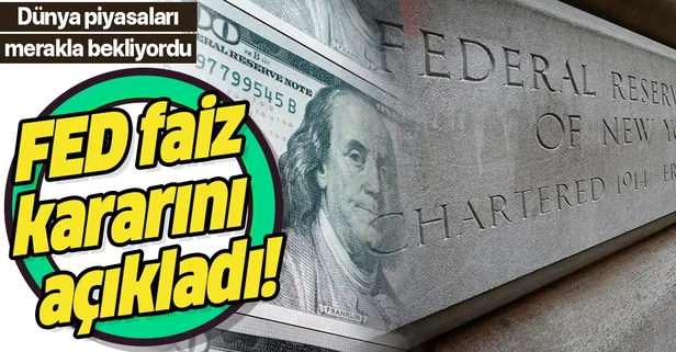 Son dakika: FED faiz kararını açıkladı!