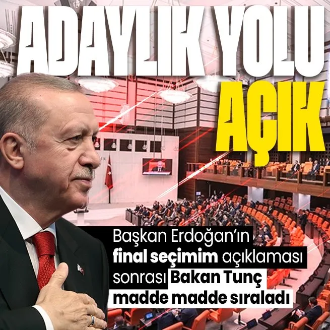 Başkan Erdoğanın final seçimim açıklaması sonrası Adalet Bakanı Yılmaz Tunç madde madde sıraladı: TBMM seçimi yenileme kararı alırsa adaylık yolu açılır